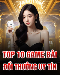 top 10 game bài đổi thưởng uy tín