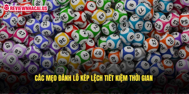 Các mẹo đánh lô kép lệch tiết kiệm thời gian