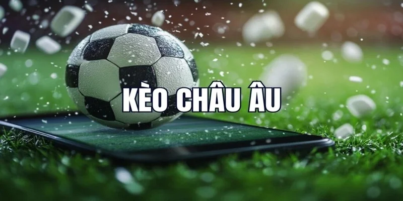 Kèo châu Âu là một trong những loại kèo cá cược thông dụng nhất hiện nay.