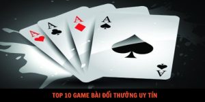 Top 10 game bài đổi thưởng uy tín