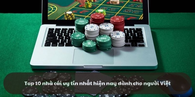 Top 10 nhà cái uy tín nhất hiện nay